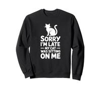 Lo Siento, llego Tarde, mi Gato Estaba Sentado sobre mí Sudadera
