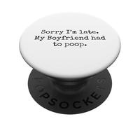 Lo Siento, llego Tarde Mi Novio Tuvo Que Hacer Caca Broma de Humor PopSockets PopGrip Adhesivo