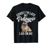 Lo Siento, llego Tarde, mi pequinés me acostó Pekinés Camiseta