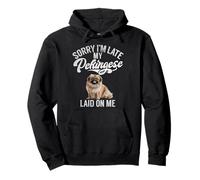 Lo Siento, llego Tarde, mi pequinés me acostó Pekinés Sudadera con Capucha