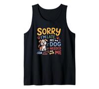 Lo Siento, llego Tarde, mi Perro me necesitó Divertido Amante de los Cachorros Camiseta sin Mangas