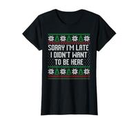 Lo Siento, llego Tarde, no quería Estar aquí Feo suéter de Navidad Camiseta