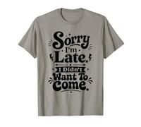 Lo Siento, llego Tarde, no quería Venir. Cita sarcástica y Divertida Camiseta