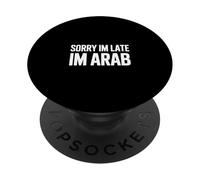 Lo Siento, llego Tarde, Soy árabe, Gracioso, Dicho, Mujeres, Hombres PopSockets PopGrip Adhesivo