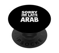 Lo Siento, llego Tarde, Soy árabe, Gracioso, Dicho, Mujeres, Hombres PopSockets PopGrip Adhesivo