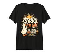 Lo Siento, llego Tarde, su Tiempo, no el mío, Christian Funny Goose Camiseta Premium