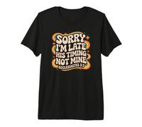 Lo Siento, llego Tarde, su Tiempo, no el mío Eclesiastés 3:1 Groovy Camiseta Premium