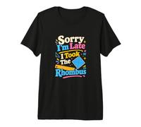 Lo Siento, llego Tarde, tomé el rombo matemáticas Divertidas Camiseta Premium