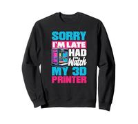 Lo Siento, llego Tarde, tuve Que Ver mi Fabricante de impresoras 3D Sudadera