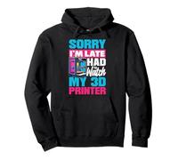 Lo Siento, llego Tarde, tuve Que Ver mi Fabricante de impresoras 3D Sudadera con Capucha