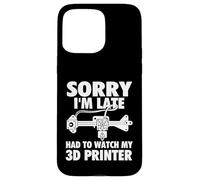 Lo Siento, llego Tarde tuve Que Ver mi Impresora 3D - Geek de impresión 3D Carcasa para iPhone 15 Pro MAX