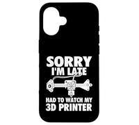 Lo Siento, llego Tarde tuve Que Ver mi Impresora 3D - Geek de impresión 3D Carcasa para iPhone 16