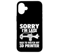 Lo Siento, llego Tarde tuve Que Ver mi Impresora 3D - Geek de impresión 3D Carcasa para iPhone 16 Plus