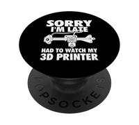 Lo Siento, llego Tarde tuve Que Ver mi Impresora 3D - Geek de impresión 3D PopSockets PopGrip Adhesivo