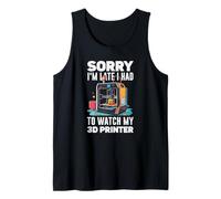 Lo Siento, llego Tarde, tuve Que Ver mi Impresora 3D Gracioso Camiseta sin Mangas