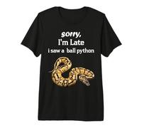 lo Siento llego Tarde un VIO una Bola Python Divertido Ball Python Camiseta Premium