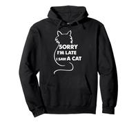 Lo Siento, llego Tarde, Vi a un Gato, Dicho Divertido Sudadera con Capucha