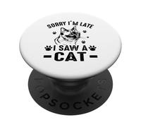 Lo Siento, llego Tarde, Vi a un Gato Gracioso Amante de los Gatos PopSockets PopGrip Adhesivo