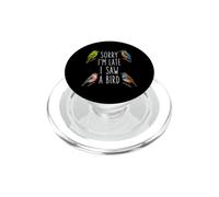 Lo Siento, llego Tarde, Vi a un observador de Aves Divertido observación de Aves PopSockets PopGrip para MagSafe