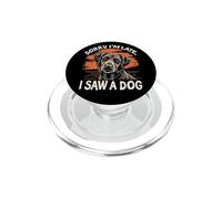 Lo Siento, llego Tarde, Vi a un Perro | Funny Pet Lovers Cute PopSockets PopGrip para MagSafe