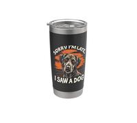 Lo siento, llego tarde, vi a un perro | Funny Pet Lovers Cute Vaso térmico de acero inoxidable de doble pared