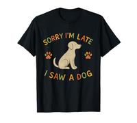 Lo Siento, llego Tarde, Vi a un Perro, Refranes sarcásticos Divertidos Camiseta