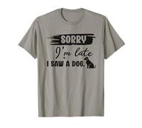 Lo Siento, llego Tarde, Vi a un Perro, Refranes sarcásticos Graciosos Camiseta