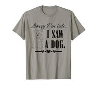 Lo Siento, llego Tarde, Vi a un Perro, Refranes sarcásticos Graciosos Camiseta