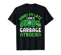 Lo Siento, llego Tarde, Vi un camión de Basura Gracioso Camiseta