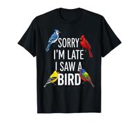 Lo Siento, llego Tarde, Vi un pájaro con pájaros cantores Coloridos Camiseta