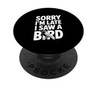 Lo Siento, llego Tarde, Vi un pájaro, Humor Peculiar Divertido PopSockets PopGrip Adhesivo