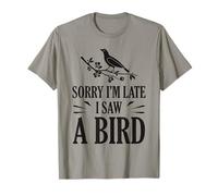 Lo Siento, llego Tarde, Vi un pájaro Lindo Aves Amante de Las Aves Camiseta