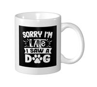 Lo Siento, Llego Tarde, Vi Un Perro. Mug Único Taza Con Asa Taza De Café Para Cacao Hogar Cappuccino 330Ml