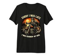Lo Siento, llegué Tarde, Estaba arrancando mi Club de Motocicletas Hog Camiseta Premium