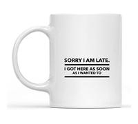 Lo Siento, Llegué Tarde. Llegué Tan Pronto Como Quise. Cita Divertida. Taza De Café Cerámica Taza Porcelana Tazas 330Ml Para Cacao Capuchino Bebidas