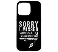 Lo siento, me perdí tu llamada Funny Fishing Angler Fisherman Fish Carcasa para iPhone 15 Pro Max
