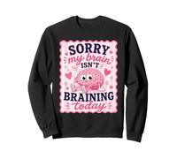 Lo Siento, mi Cerebro no está Cerebro Hoy Divertido Sudadera