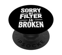 Lo Siento, mi Filtro está Roto Cita de Humor sarcástico PopSockets PopGrip Adhesivo
