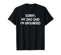 Lo Siento, Mi papá Dijo Que Estoy castigado, Gracioso, Chistes, Sarcástico Camiseta