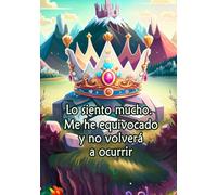 Lo siento mucho. Me he equivocado y no volverá a ocurrir: Una colección de divertidos cuentos, llenos de príncipes y princesas que no comieron perdices