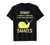 Lo siento, no estaba escuchando Estaba pensando en caracoles Gracioso Camiseta