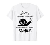 Lo siento, no estaba escuchando Estaba pensando en el humor de caracoles Camiseta