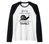 Lo siento, no estaba escuchando Estaba pensando en el humor de caracoles Camiseta Manga Raglan