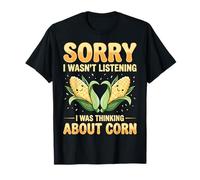 Lo Siento, no Estaba Escuchando, Estaba Pensando en el maíz Camiseta