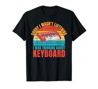 Lo Siento, no Estaba Escuchando, Estaba Pensando en Keyboard Player Camiseta