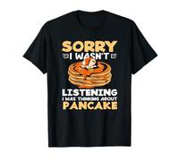 Lo siento, no estaba escuchando panqueques Cita divertida Camiseta