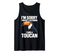 Lo Siento, no Estaba Escuchando, Vi un tucán observando Aves Camiseta sin Mangas
