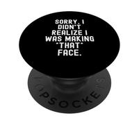 Lo Siento, no me di Cuenta de Que Estaba Haciendo Esa Cara Hombres ingeniosos PopSockets PopGrip Adhesivo