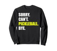 Lo Siento, no Pickleball Bye Divertido Jugador de Pickleball Sudadera