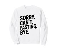 Lo Siento, no Puedo ayunar Adiós Humor sarcástico Divertido Sudadera